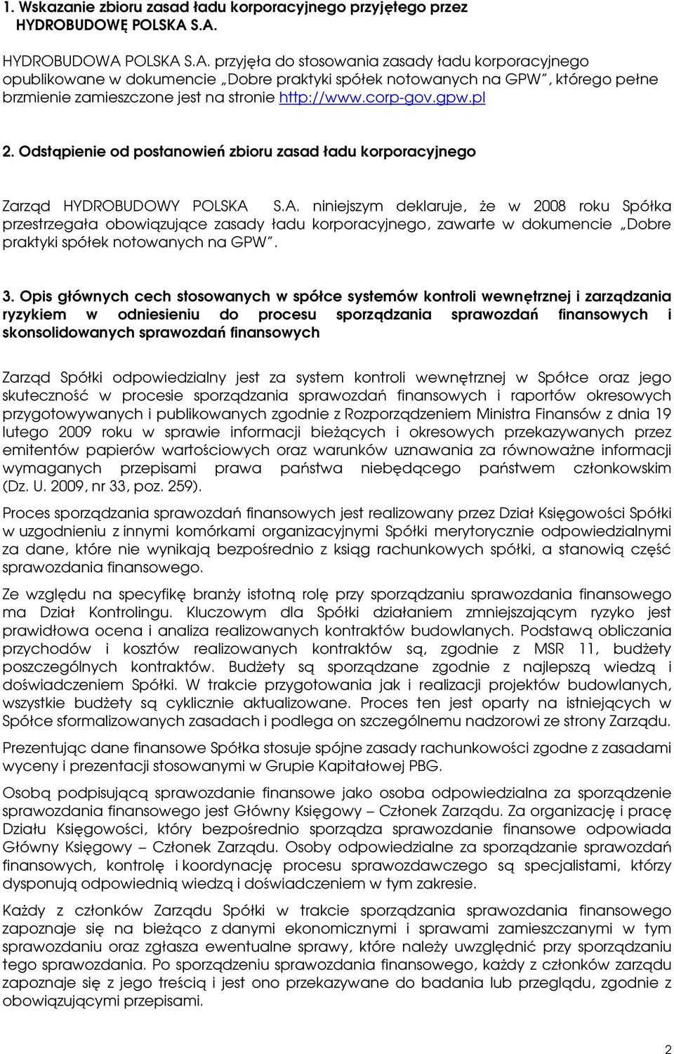corp-gov.gpw.pl 2. Odstąpienie od postanowień zbioru zasad ładu korporacyjnego Zarząd HYDROBUDOWY POLSKA 