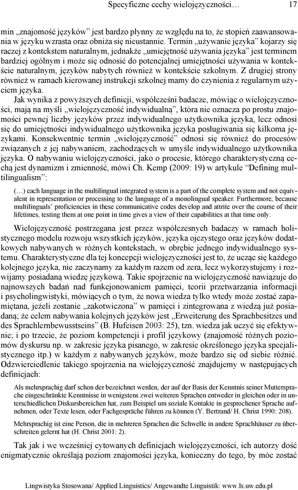 kontekście naturalnym, języków nabytych również w kontekście szkolnym. Z drugiej strony również w ramach kierowanej instrukcji szkolnej mamy do czynienia z regularnym użyciem języka.