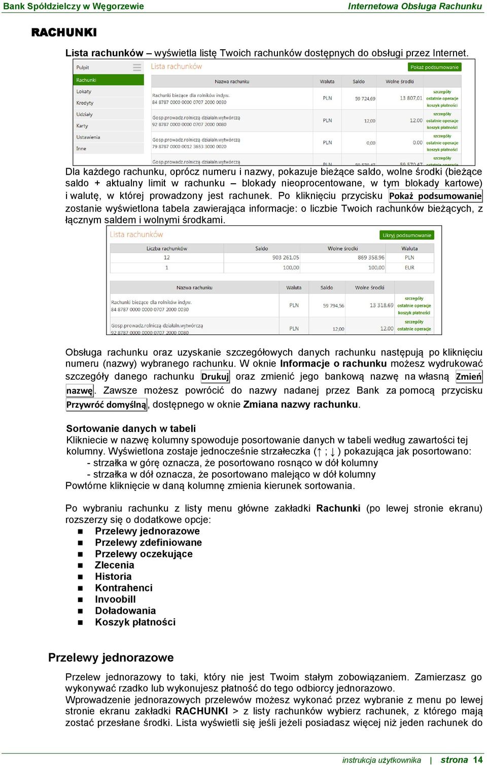 prowadzony jest rachunek. Po kliknięciu przycisku Pokaż podsumowanie zostanie wyświetlona tabela zawierająca informacje: o liczbie Twoich rachunków bieżących, z łącznym saldem i wolnymi środkami.