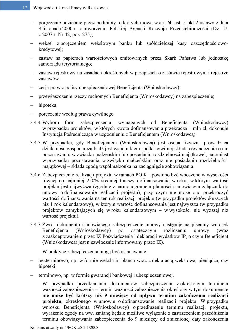 275); weksel z poręczeniem wekslowym banku lub spółdzielczej kasy oszczędnościowokredytowej; zastaw na papierach wartościowych emitowanych przez Skarb Państwa lub jednostkę samorządu terytorialnego;