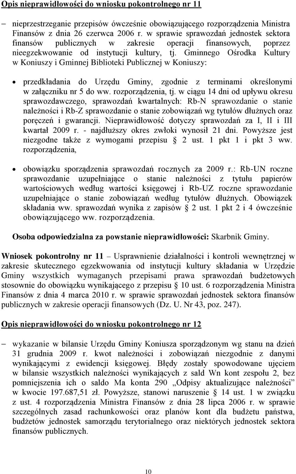 Gminnego Ośrodka Kultury w Koniuszy i Gminnej Biblioteki Publicznej w Koniuszy: przedkładania do Urzędu Gminy, zgodnie z terminami określonymi w załączniku nr 5 do ww. rozporządzenia, tj.