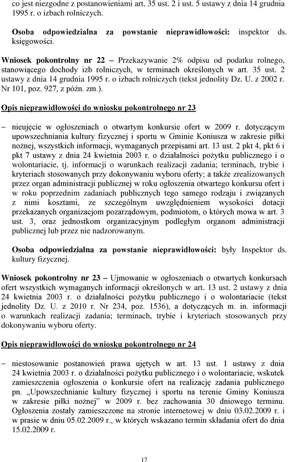 o izbach rolniczych (tekst jednolity Dz. U. z 2002 r. Nr 101, poz. 927, z późn. zm.). Opis nieprawidłowości do wniosku pokontrolnego nr 23 nieujęcie w ogłoszeniach o otwartym konkursie ofert w 2009 r.