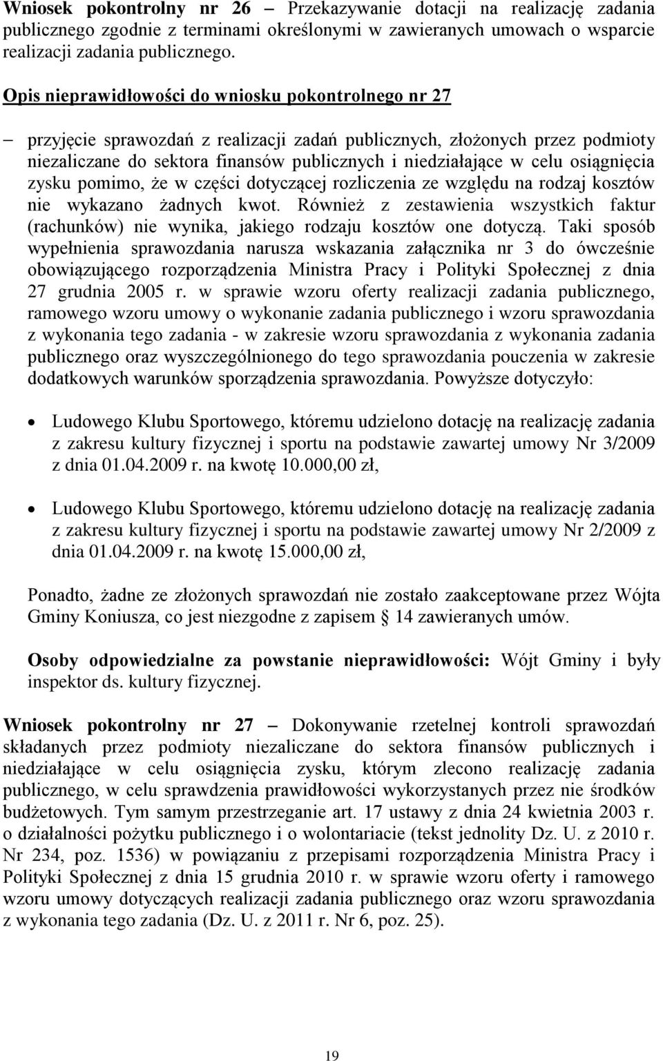 osiągnięcia zysku pomimo, że w części dotyczącej rozliczenia ze względu na rodzaj kosztów nie wykazano żadnych kwot.
