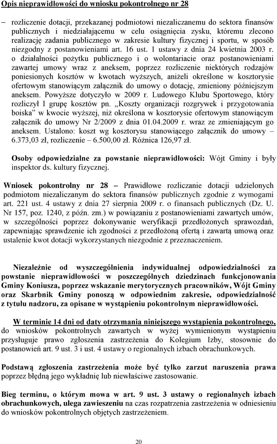 o działalności pożytku publicznego i o wolontariacie oraz postanowieniami zawartej umowy wraz z aneksem, poprzez rozliczenie niektórych rodzajów poniesionych kosztów w kwotach wyższych, aniżeli
