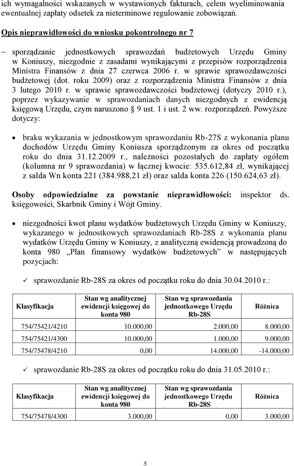 Finansów z dnia 27 czerwca 2006 r. w sprawie sprawozdawczości budżetowej (dot. roku 2009) oraz z rozporządzenia Ministra Finansów z dnia 3 lutego 2010 r.