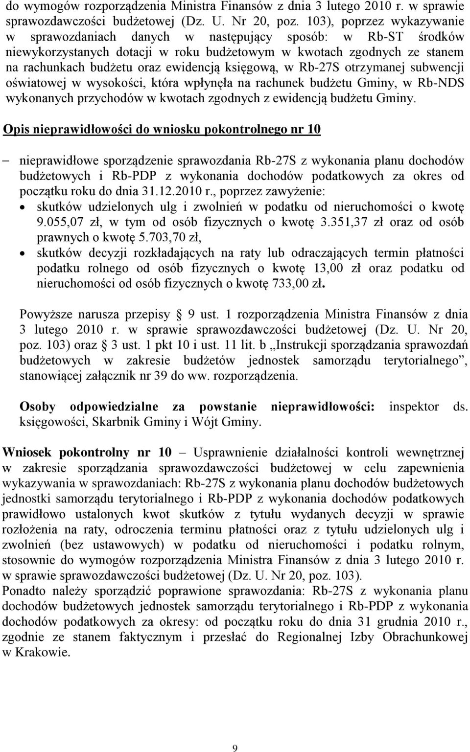 księgową, w Rb-27S otrzymanej subwencji oświatowej w wysokości, która wpłynęła na rachunek budżetu Gminy, w Rb-NDS wykonanych przychodów w kwotach zgodnych z ewidencją budżetu Gminy.