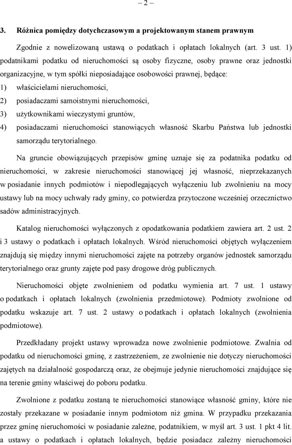 posiadaczami samoistnymi nieruchomości, 3) użytkownikami wieczystymi gruntów, 4) posiadaczami nieruchomości stanowiących własność Skarbu Państwa lub jednostki samorządu terytorialnego.