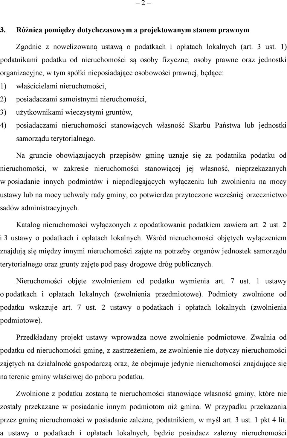 posiadaczami samoistnymi nieruchomości, 3) użytkownikami wieczystymi gruntów, 4) posiadaczami nieruchomości stanowiących własność Skarbu Państwa lub jednostki samorządu terytorialnego.