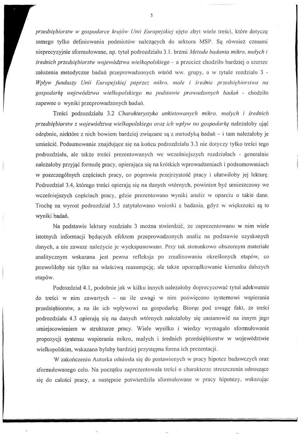 brzmi Metoda badania mikro, małych i średnich przedsiębiorstw województwa wielkopolskiego - a przecież chodziło bardziej o szersze założenia metodyczne badań przeprowadzonych wśród wvv.