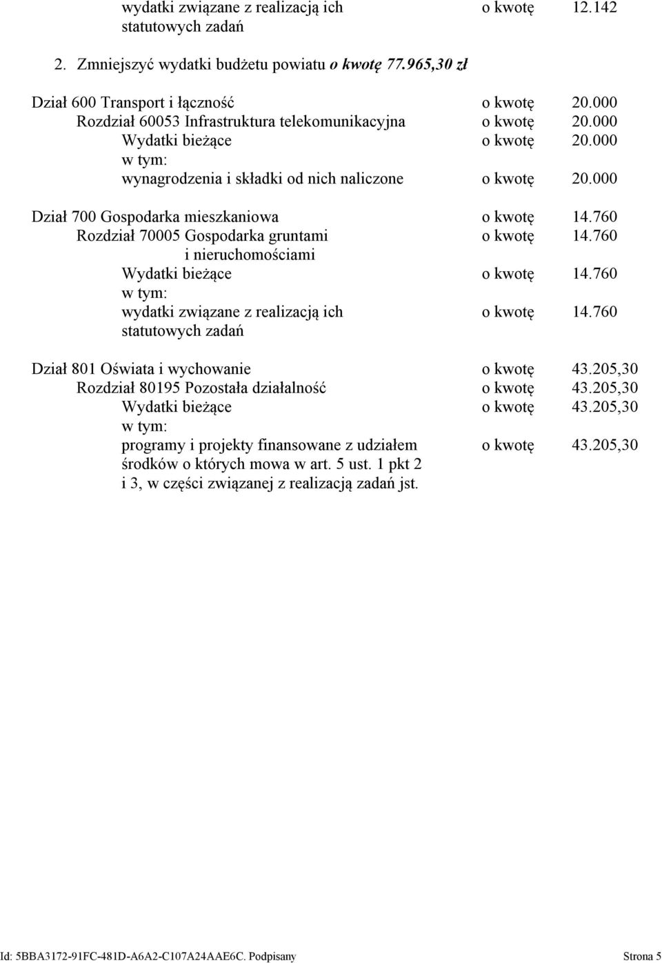 760 Rozdział 70005 Gospodarka gruntami o kwotę 14.760 i nieruchomościami Wydatki bieżące o kwotę 14.760 wydatki związane z realizacją ich o kwotę 14.