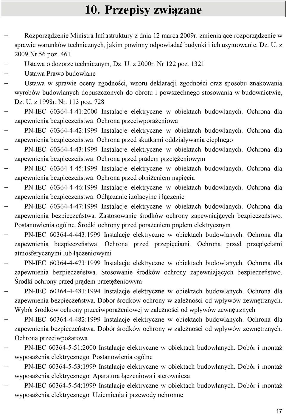 Ustawa Prawo budowlane Ustawa w sprawie oceny zgodno ci, wzoru deklaracji zgodno ci oraz sposobu znakowania wyrobów budowlanych dopuszczonych do obrotu i powszechnego stosowania w budownictwie, Dz. U. z 8r.