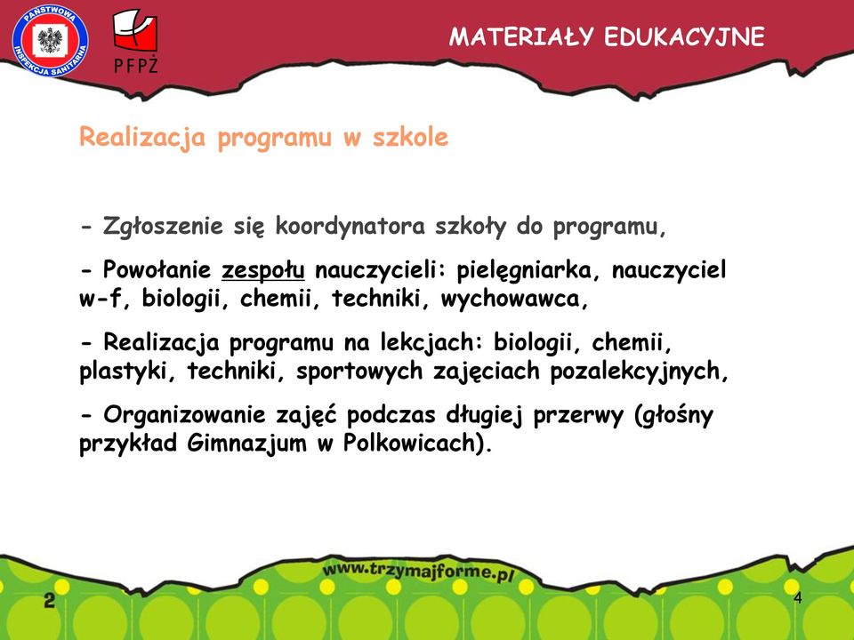 wychowawca, - Realizacja programu na lekcjach: biologii, chemii, plastyki, techniki, sportowych