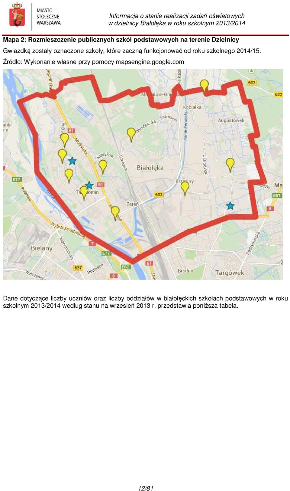 Źródło: Wykonanie własne przy pomocy mapsengine.google.