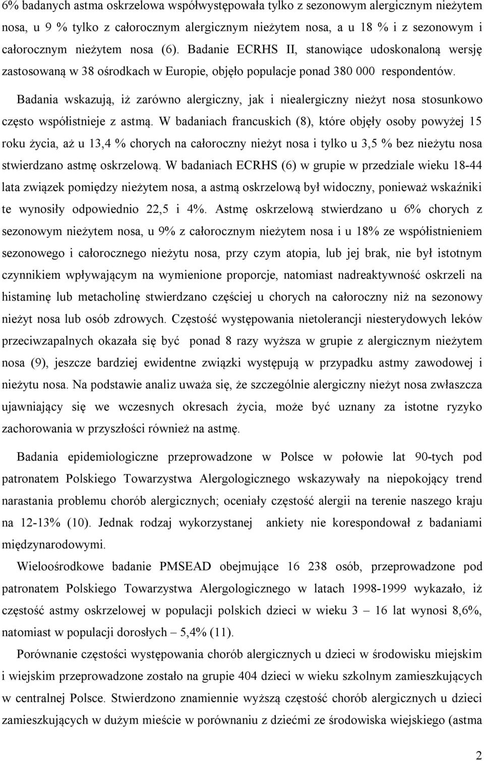 Badania wskazują, iż zarówno alergiczny, jak i niealergiczny nieżyt nosa stosunkowo często współistnieje z astmą.