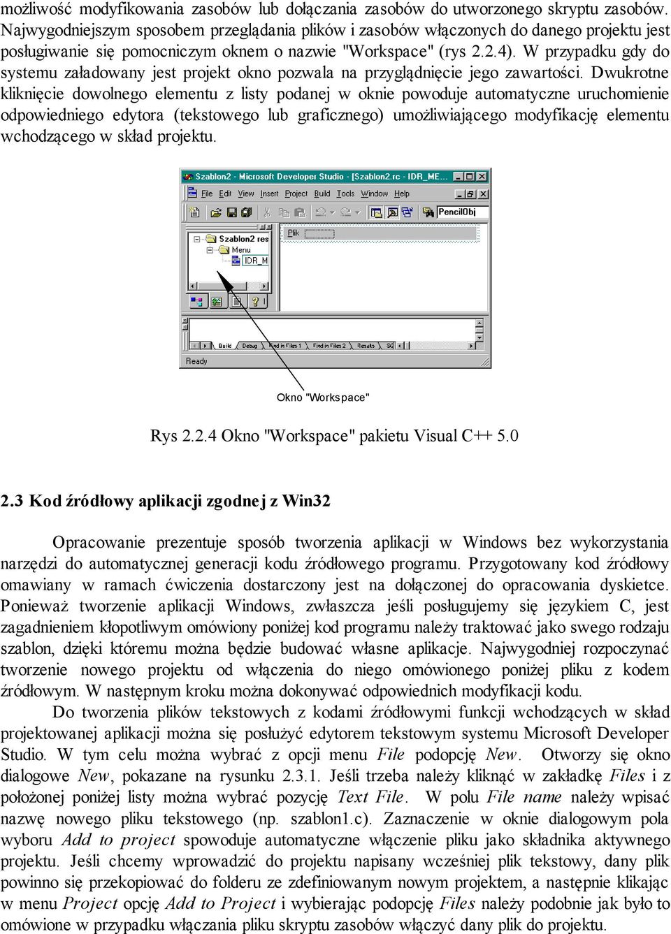 W przypadku gdy do systemu załadowany jest projekt okno pozwala na przyglądnięcie jego zawartości.