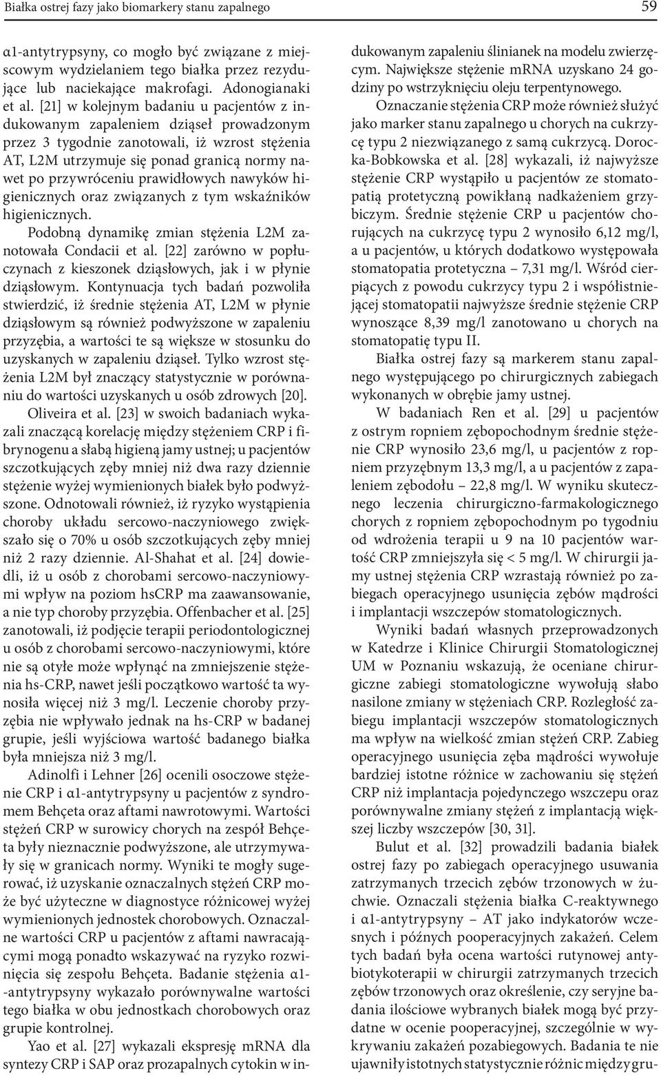 prawidłowych nawyków higienicznych oraz związanych z tym wskaźników higienicznych. Podobną dynamikę zmian stężenia L2M zanotowała Condacii et al.
