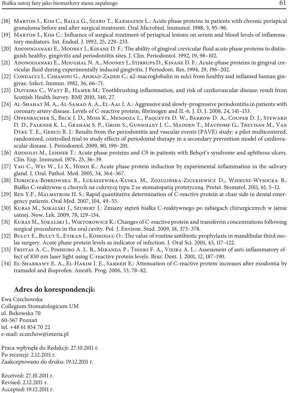 : Influence of surgical treatment of periapical lesions on serum and blood levels of inflammatory mediators. Int. Endod. J. 1992, 25, 229 233. [20] Adonogianaki E., Mooney J., Kinane D. F.
