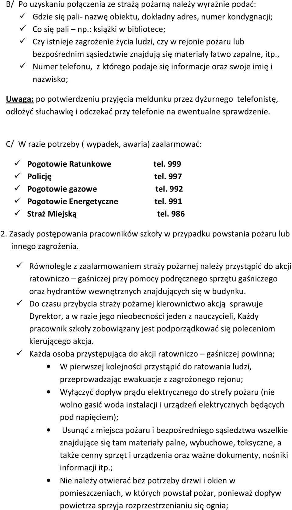 , Numer telefonu, z którego podaje się informacje oraz swoje imię i nazwisko; Uwaga: po potwierdzeniu przyjęcia meldunku przez dyżurnego telefonistę, odłożyć słuchawkę i odczekać przy telefonie na