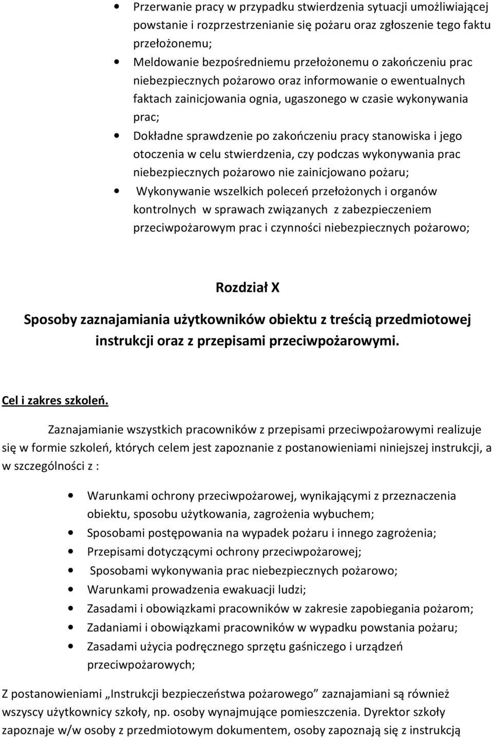 jego otoczenia w celu stwierdzenia, czy podczas wykonywania prac niebezpiecznych pożarowo nie zainicjowano pożaru; Wykonywanie wszelkich poleceń przełożonych i organów kontrolnych w sprawach