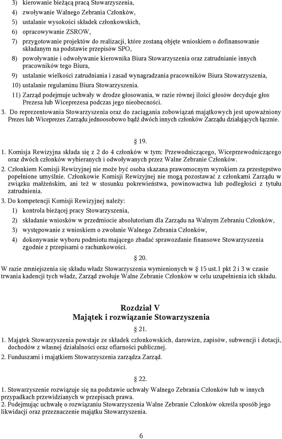 ustalanie wielkości zatrudniania i zasad wynagradzania pracowników Biura Stowarzyszenia, 10) ustalanie regulaminu Biura Stowarzyszenia.