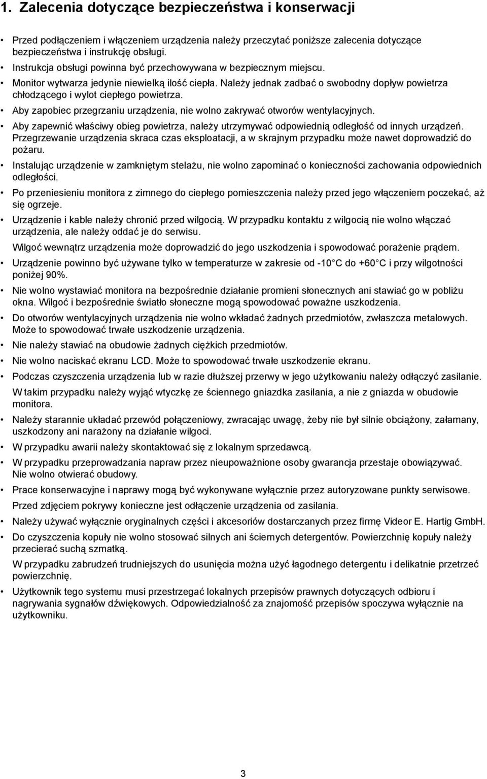 chłodzącego i wylot ciepłego powietrza. Aby zapobiec przegrzaniu urządzenia, nie wolno zakrywać otworów wentylacyjnych.