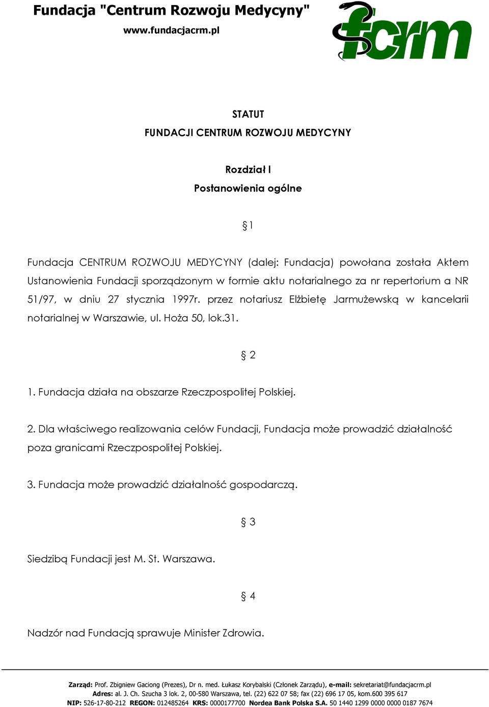 przez notariusz Elżbietę Jarmużewską w kancelarii notarialnej w Warszawie, ul. Hoża 50, lok.31. 2 