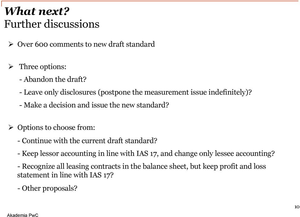 Ø Options to choose from: - Continue with the current draft standard?
