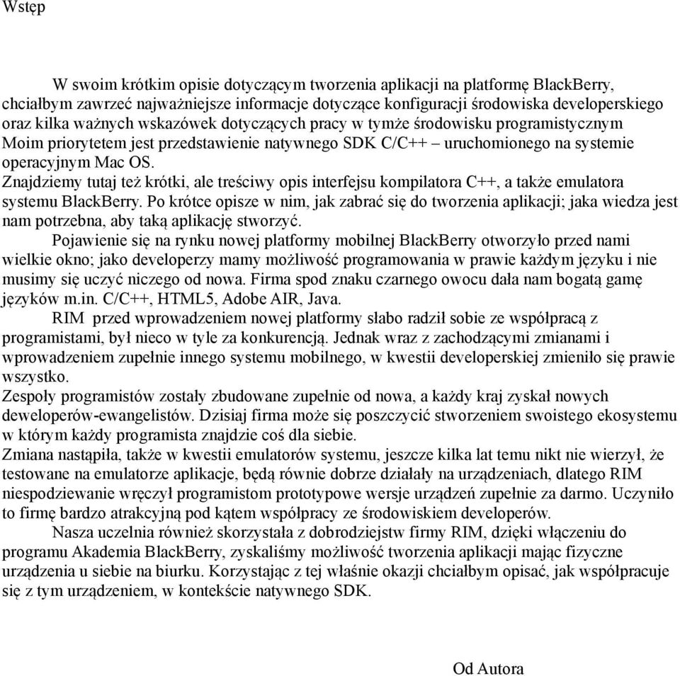 Znajdziemy tutaj też krótki, ale treściwy opis interfejsu kompilatora C++, a także emulatora systemu BlackBerry.