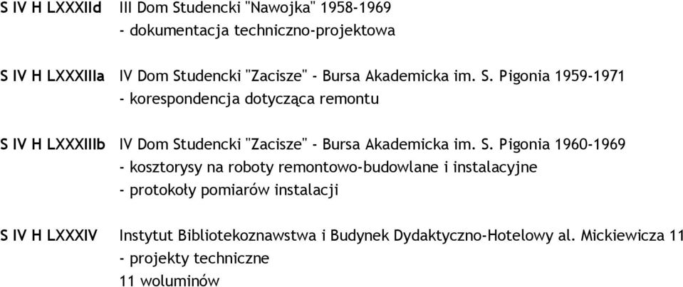 Pigonia 1959-1971 S IV H LXXXIIIb IV Dom  Pigonia 1960-1969 - kosztorysy na roboty remontowo-budowlane i instalacyjne -