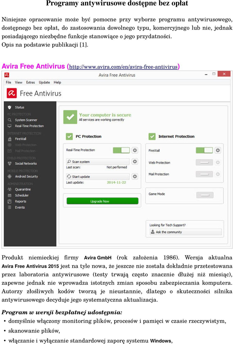 com/en/avira-free-antivirus) Produkt niemieckiej firmy Avira GmbH (rok założenia 1986).