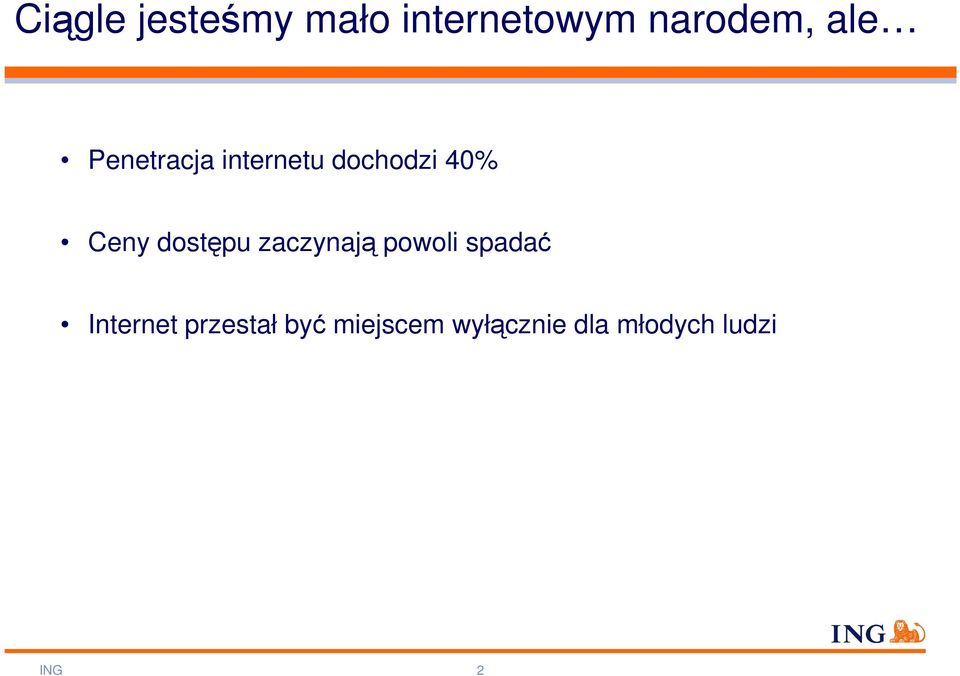 dostępu zaczynają powoli spadać Internet