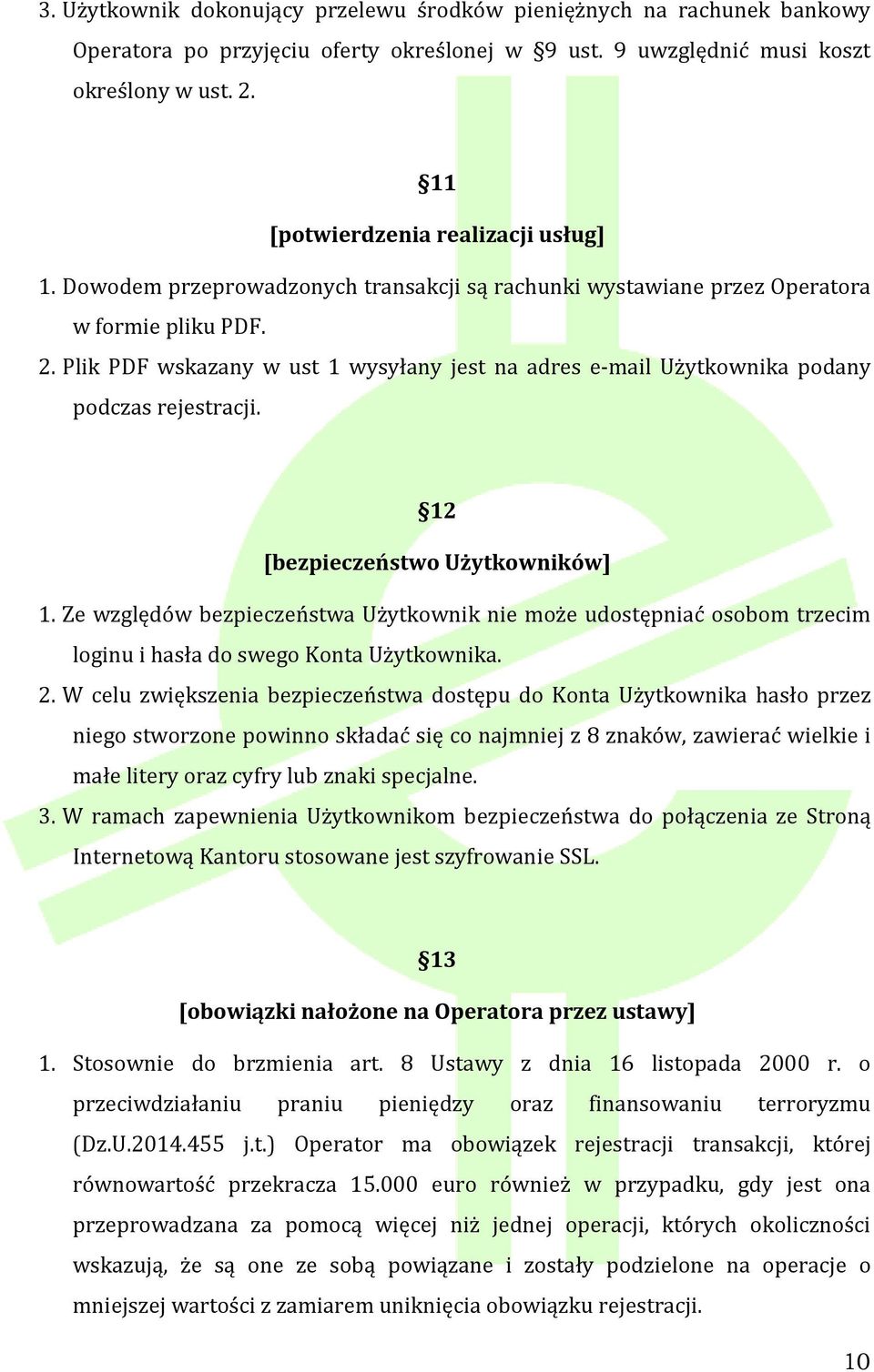 Plik PDF wskazany w ust 1 wysyłany jest na adres e-mail Użytkownika podany podczas rejestracji. 12 [bezpieczeństwo Użytkowników] 1.