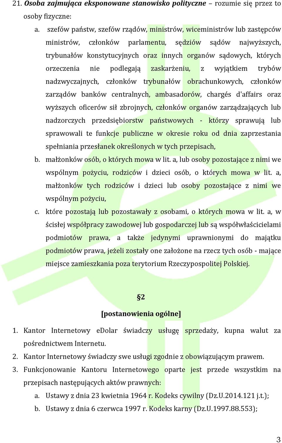 orzeczenia nie podlegają zaskarżeniu, z wyjątkiem trybów nadzwyczajnych, członków trybunałów obrachunkowych, członków zarządów banków centralnych, ambasadorów, chargés d'affairs oraz wyższych