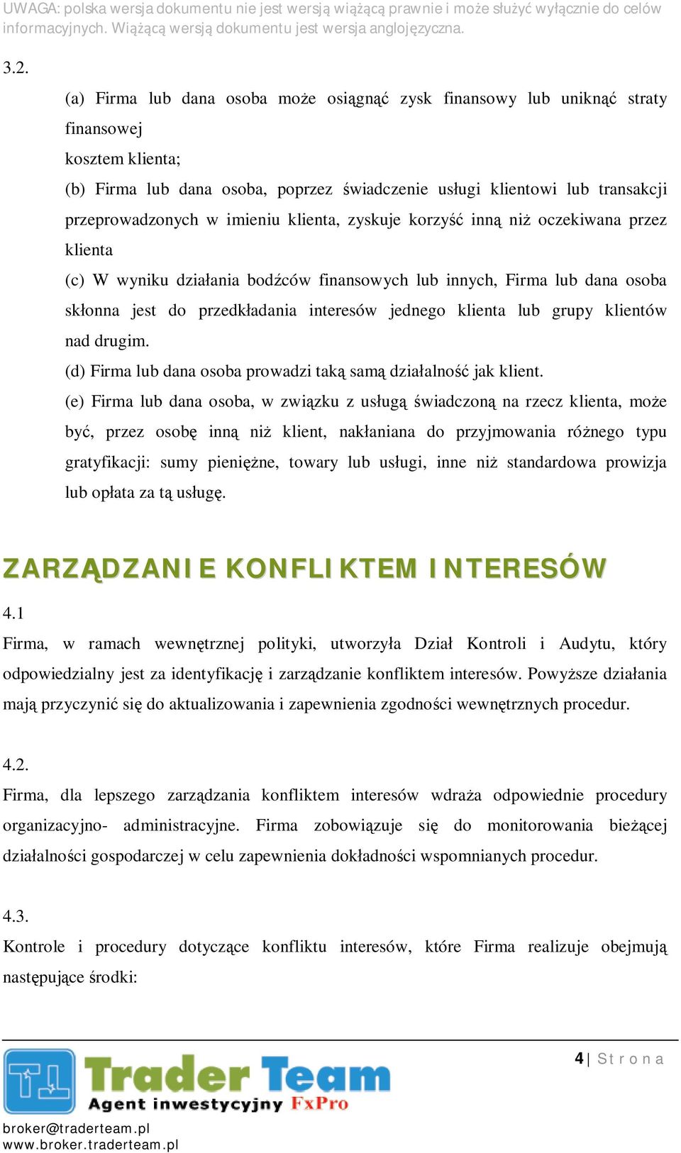 grupy klientów nad drugim. (d) Firma lub dana osoba prowadzi tak sam dzia alno jak klient.
