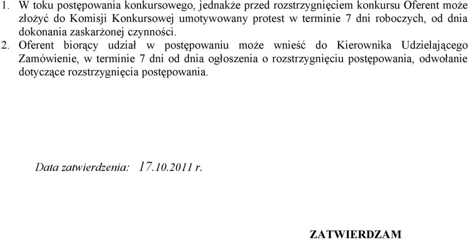 Oferent biorący udział w postępowaniu może wnieść do Kierownika Udzielającego Zamówienie, w terminie 7 dni od dnia