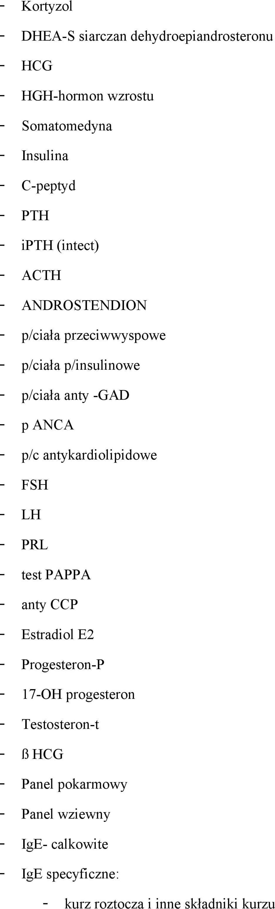 antykardiolipidowe - FSH - LH - PRL - test PAPPA - anty CCP - Estradiol E2 - Progesteron-P - 17-OH progesteron -