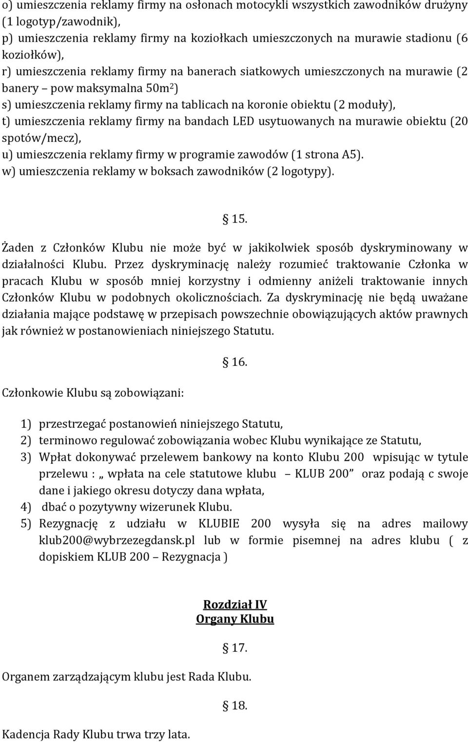 reklamy firmy na bandach LED usytuowanych na murawie obiektu (20 spotów/mecz), u) umieszczenia reklamy firmy w programie zawodów (1 strona A5).