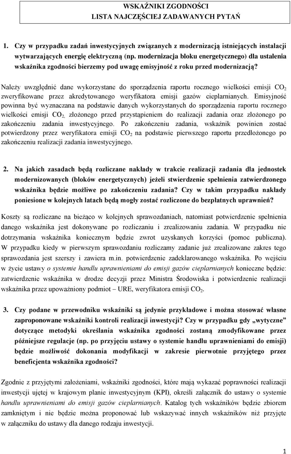 Należy uwzględnić dane wykorzystane do sporządzenia raportu rocznego wielkości emisji CO 2 zweryfikowane przez akredytowanego weryfikatora emisji gazów cieplarnianych.