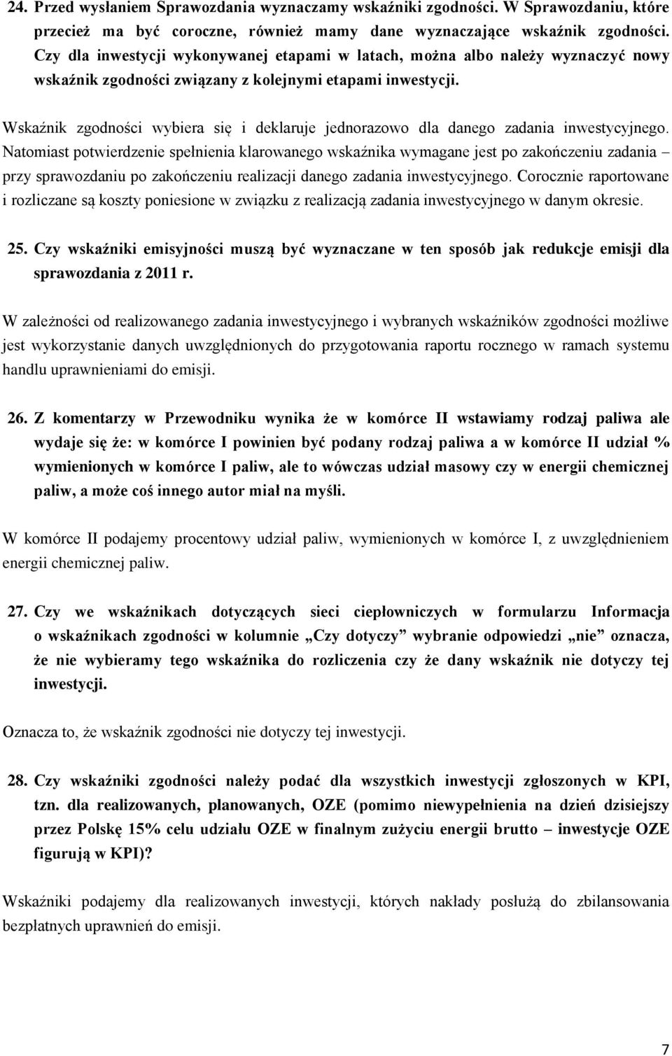 Wskaźnik zgodności wybiera się i deklaruje jednorazowo dla danego zadania inwestycyjnego.