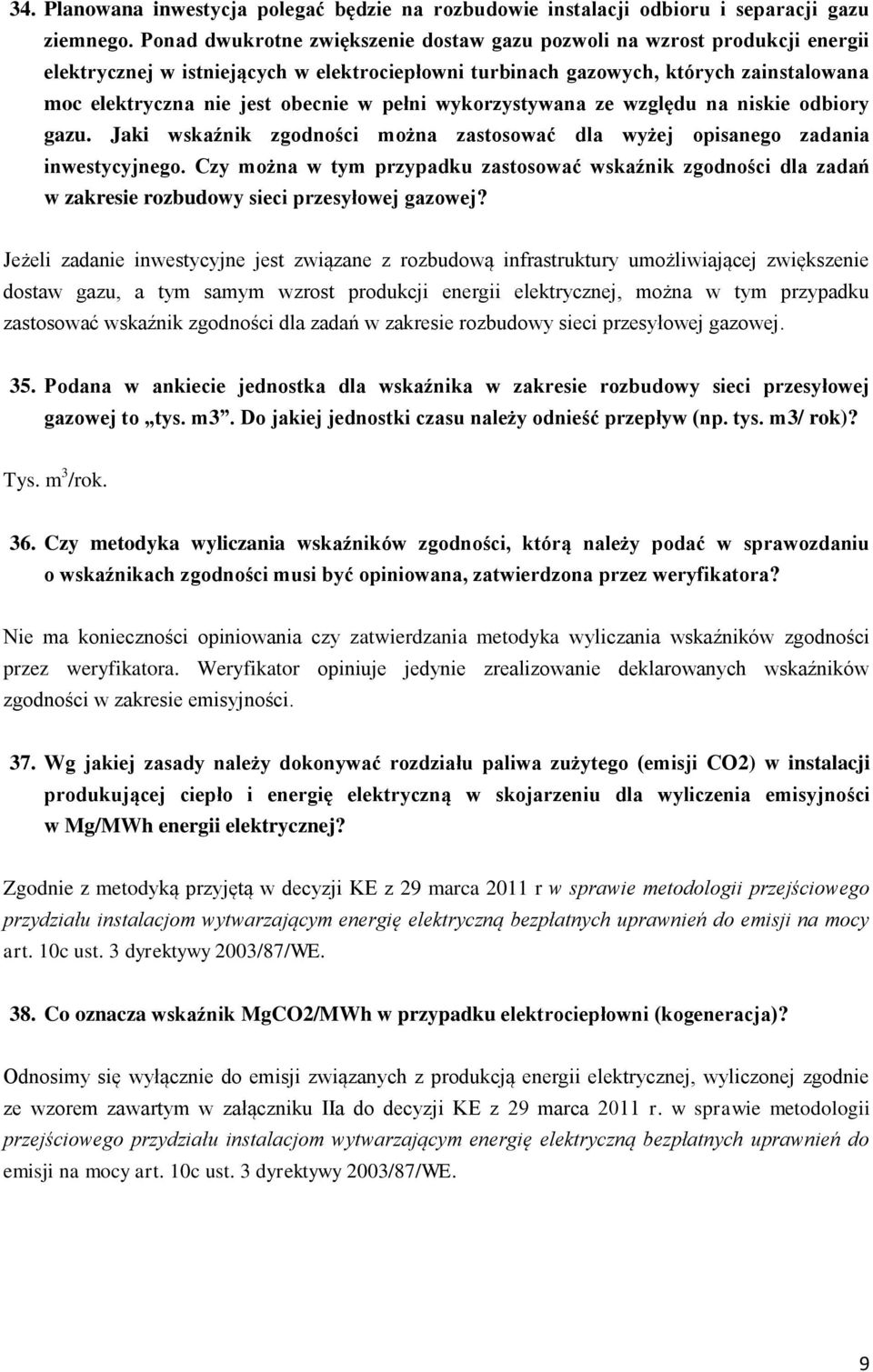 pełni wykorzystywana ze względu na niskie odbiory gazu. Jaki wskaźnik zgodności można zastosować dla wyżej opisanego zadania inwestycyjnego.