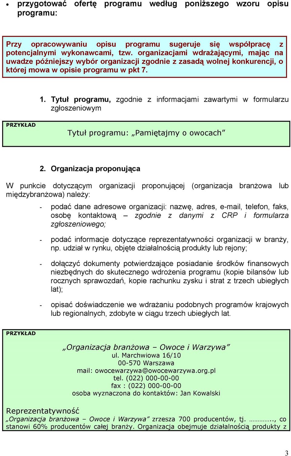 Tytuł programu, zgodnie z informacjami zawartymi w formularzu zgłoszeniowym PRZYKŁAD Tytuł programu: Pamiętajmy o owocach 2.