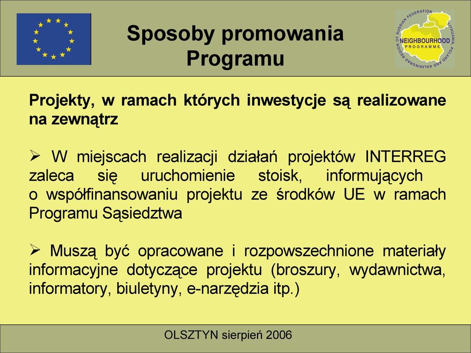 współfinansowaniu projektu ze środków UE w ramach Programu Sąsiedztwa Muszą być opracowane i