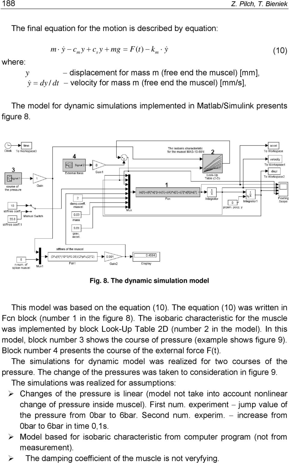 (free end the muscel) [mm/s], The model for dynamic simulations implemented in Matlab/Simulink presents figure 8. Fig. 8. The dynamic simulation model This model was based on the equation (10).