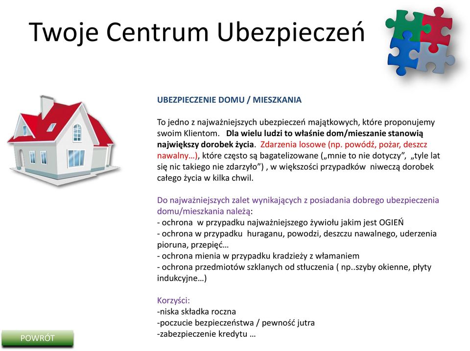 powódź, pożar, deszcz nawalny ), które często są bagatelizowane ( mnie to nie dotyczy, tyle lat się nic takiego nie zdarzyło ), w większości przypadków niweczą dorobek całego życia w kilka chwil.