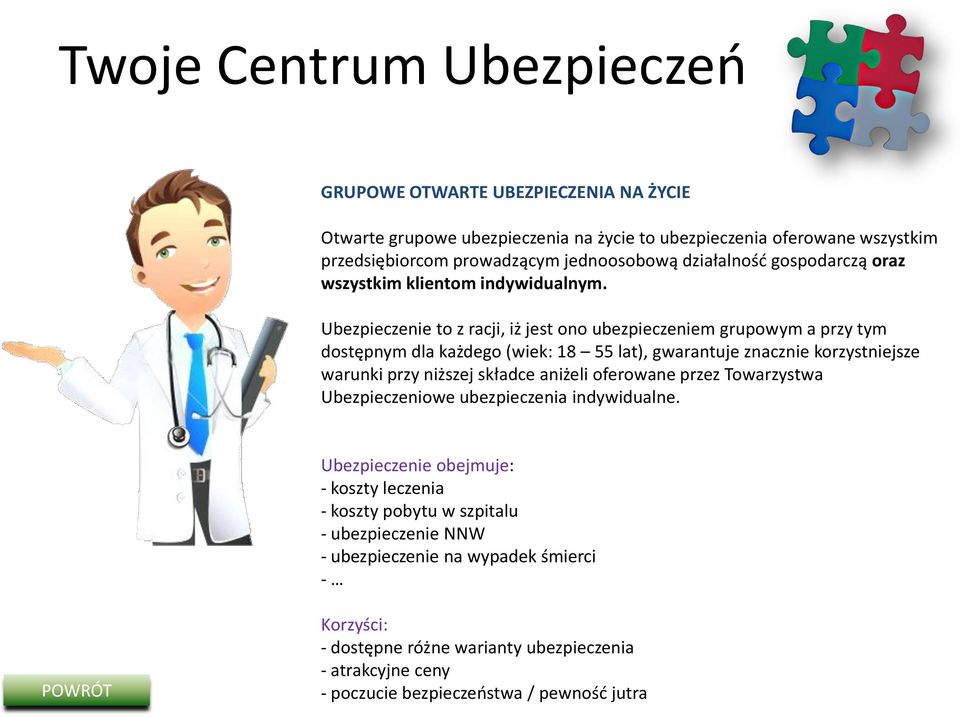 Ubezpieczenie to z racji, iż jest ono ubezpieczeniem grupowym a przy tym dostępnym dla każdego (wiek: 18 55 lat), gwarantuje znacznie korzystniejsze warunki przy niższej składce