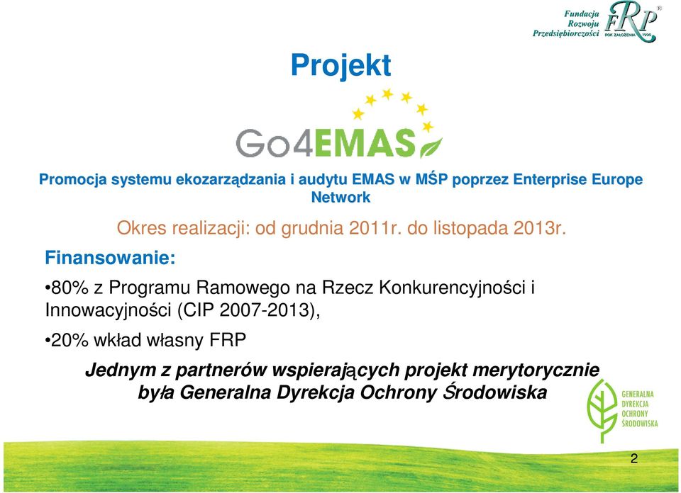 80% z Programu Ramowego na Rzecz Konkurencyjności i Innowacyjności (CIP 2007-2013), 20%