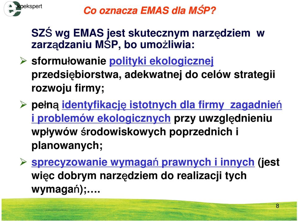 przedsiębiorstwa, adekwatnej do celów strategii rozwoju firmy; pełną identyfikację istotnych dla firmy