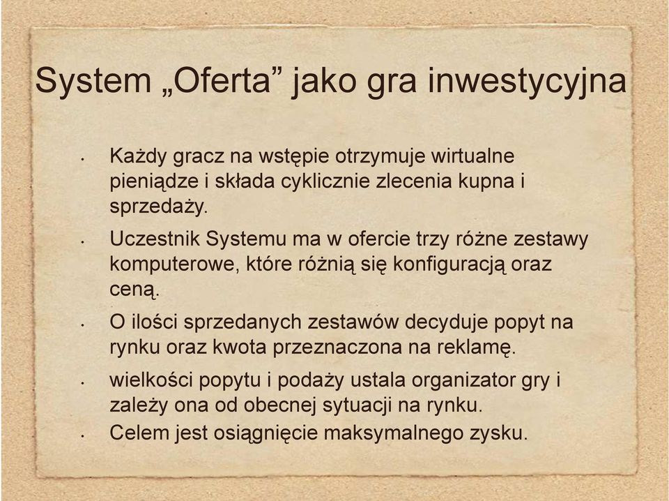 Uczestnik Systemu ma w ofercie trzy róŝne zestawy komputerowe, które róŝnią się konfiguracją oraz ceną.