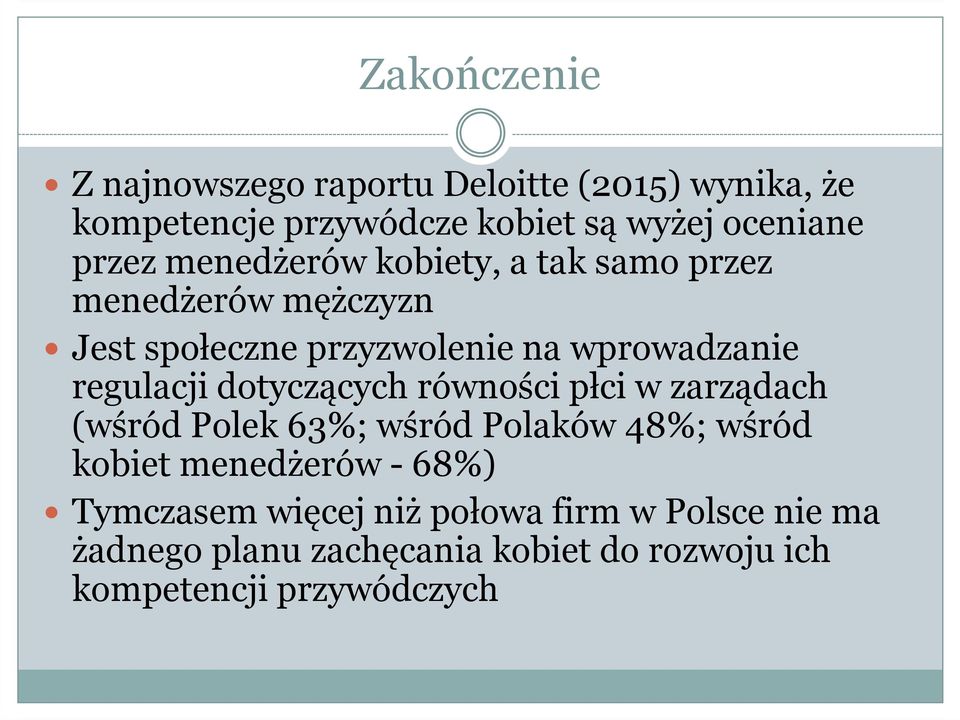 regulacji dotyczących równości płci w zarządach (wśród Polek 63%; wśród Polaków 48%; wśród kobiet menedżerów -