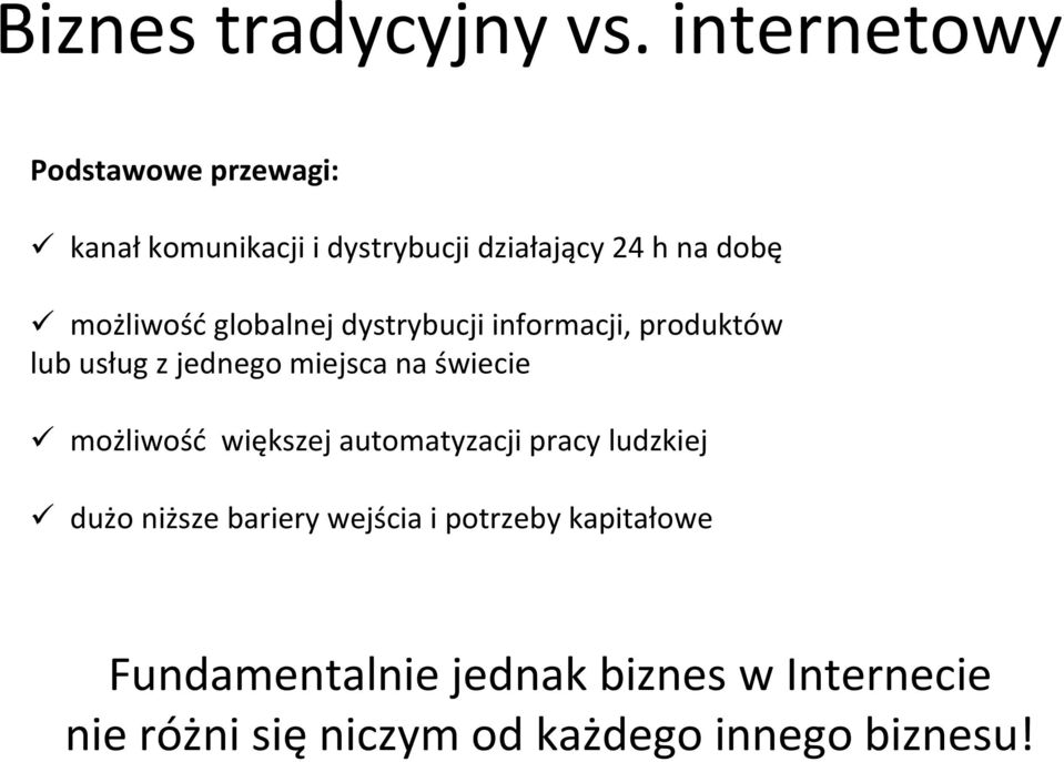 możliwośćglobalnej dystrybucji informacji, produktów lub usług z jednego miejsca na świecie